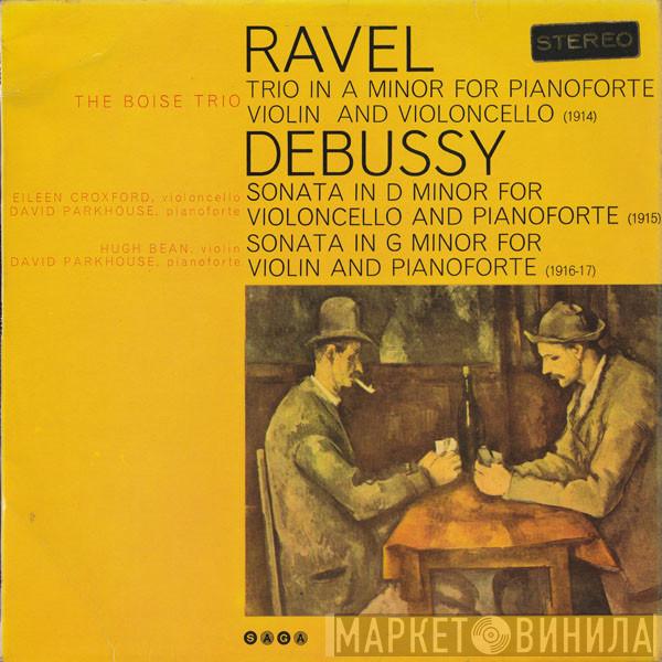 Maurice Ravel, Claude Debussy, Boise Trio - Ravel Trio In A Minor For Pianoforte And Violincello (1914) / Debussey Sonata In D Minor For Violincello And Pianoforte (1915) / Sonata In G Minor For Violin And Pianoforte (1916-17)