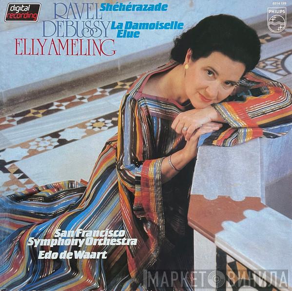 Maurice Ravel, Claude Debussy, Elly Ameling, The San Francisco Symphony Orchestra, Edo de Waart - Shéhérazade / La Damoiselle Elue