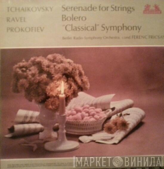 Maurice Ravel, Sergei Prokofiev, Pyotr Ilyich Tchaikovsky, Radio-Symphonie-Orchester Berlin, Ferenc Fricsay - Serenade For Strings / Bolero / Classical Symphony