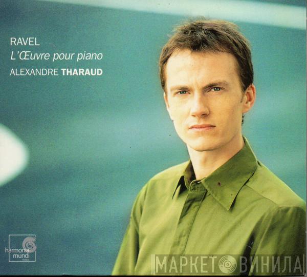Maurice Ravel, Alexandre Tharaud - L'Oeuvre Pour Piano