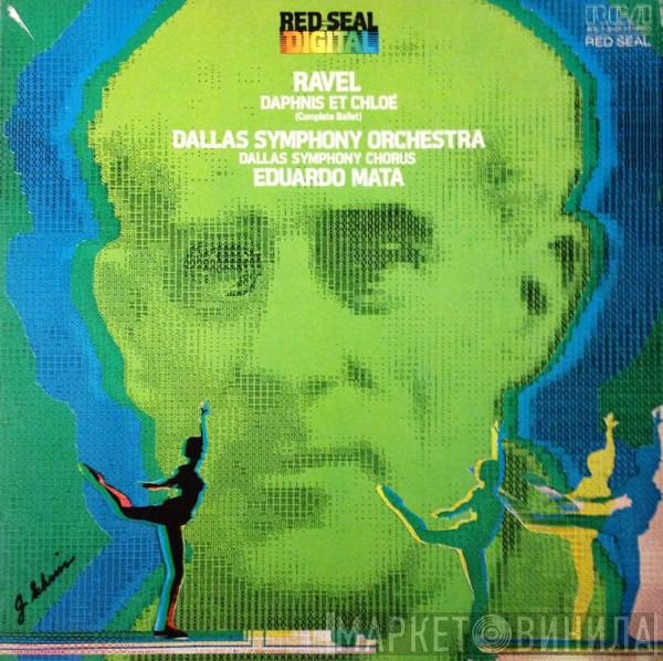 - Maurice Ravel , Dallas Symphony Orchestra , Dallas Symphony Chorus  Eduardo Mata  - Daphnis Et Chloé (Complete Ballet)