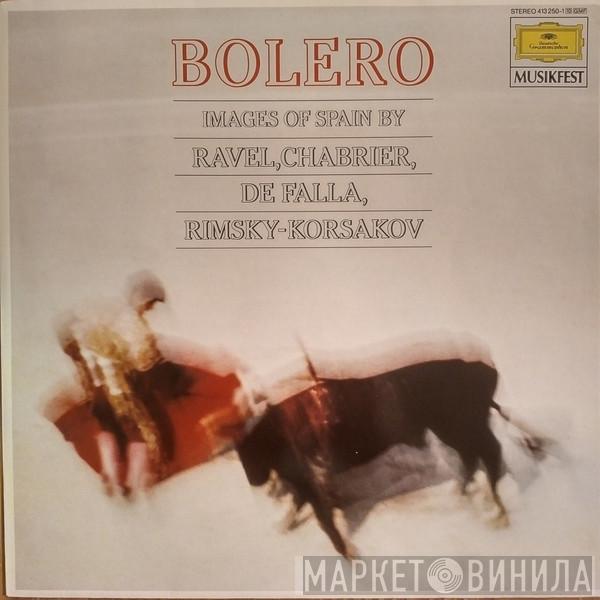 , Maurice Ravel , Emmanuel Chabrier , Manuel De Falla  Nikolai Rimsky-Korsakov  - Bolero (Images Of Spain By Ravel, Chabrier, De Falla, Rimsky-Korsakov)