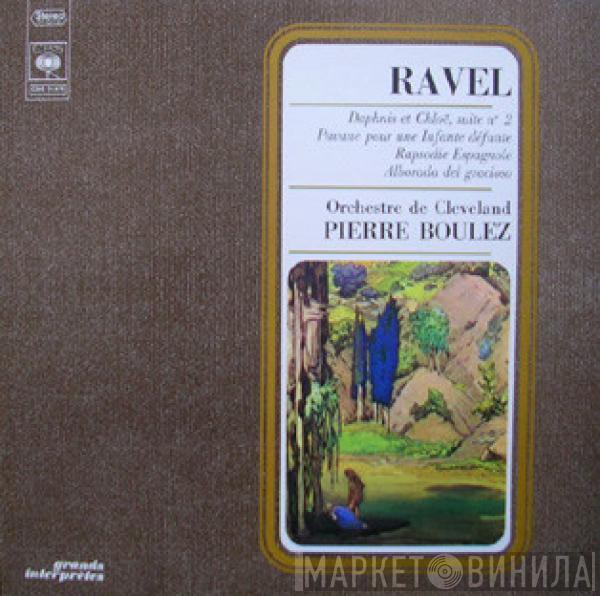 - Maurice Ravel , The Cleveland Orchestra  Pierre Boulez  - Daphnis Et Chloë, Suite N° 2 - Pavane Pour Une Infante Défunte - Rapsodie Espagnole - Alborada Del Gracioso