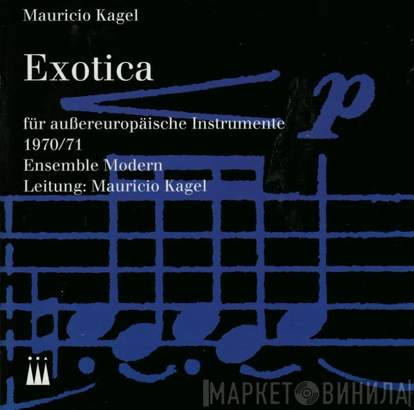 - Mauricio Kagel  Ensemble Modern  - Exotica