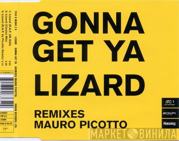  Mauro Picotto  - Gonna Get Ya Lizard (Remixes Mauro Picotto)