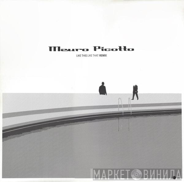  Mauro Picotto  - Like This Like That (Remix)