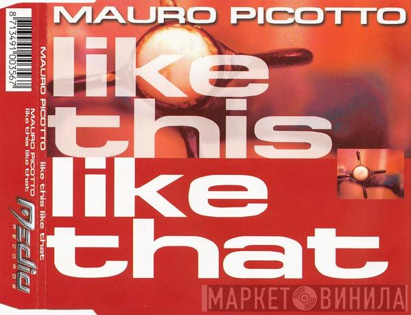  Mauro Picotto  - Like This Like That