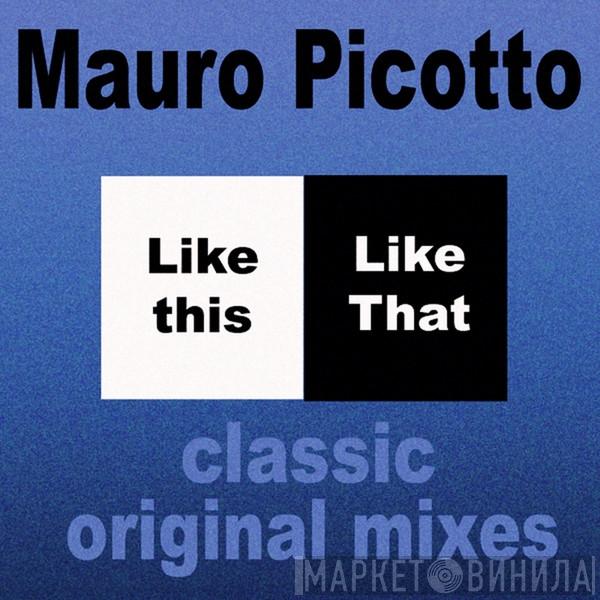  Mauro Picotto  - Like This Like That
