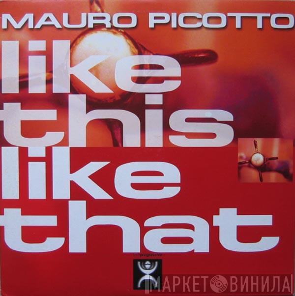  Mauro Picotto  - Like This Like That