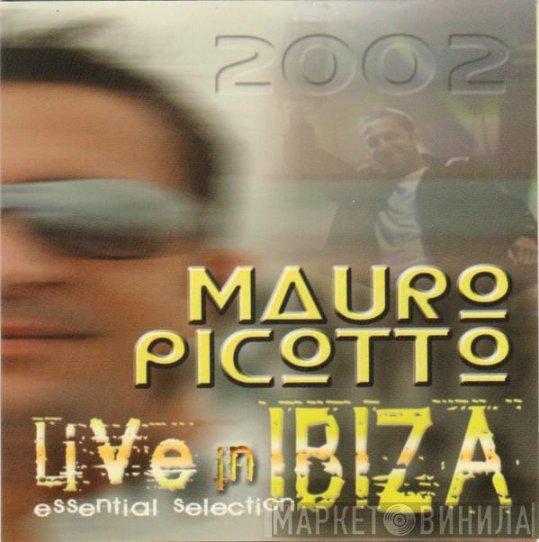 Mauro Picotto - Live In Ibiza 2002 - Essential Selection