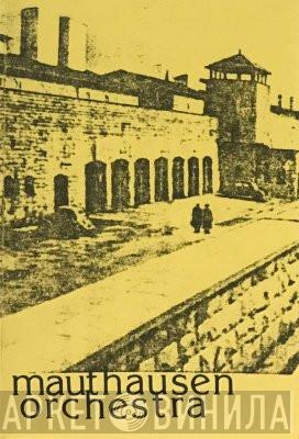  Mauthausen Orchestra  - Mauthausen Orchestra