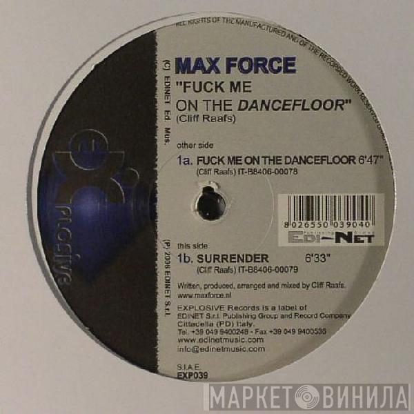Max Force - Fuck Me On The Dancefloor