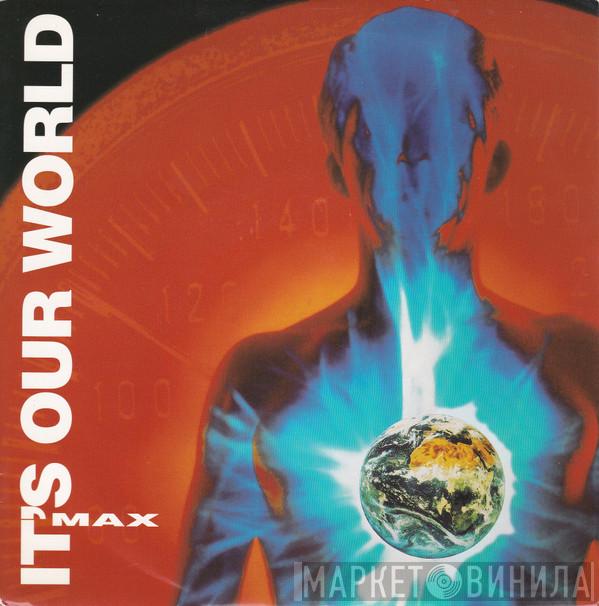 Max  - It's Our World