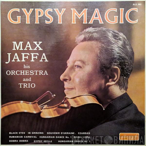 Max Jaffa, The Max Jaffa Orchestra, The Max Jaffa Trio - Gypsy Magic