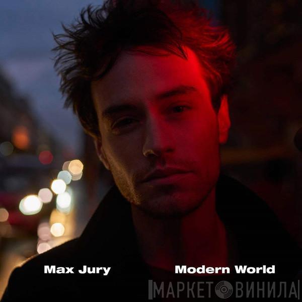 Max Jury - Modern World