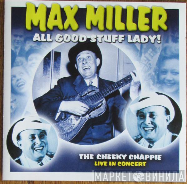Max Miller - All Good Stuff Lady!