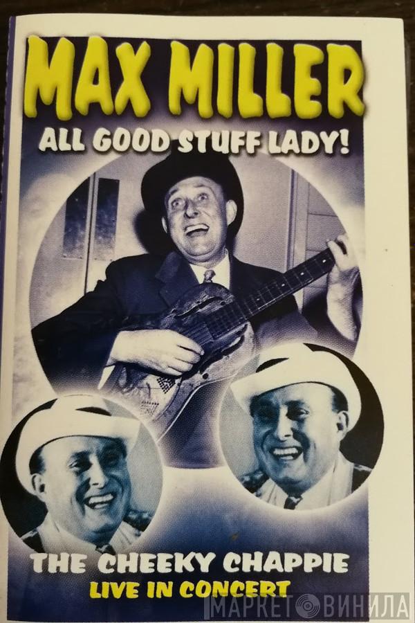  Max Miller  - All Good Stuff Lady!