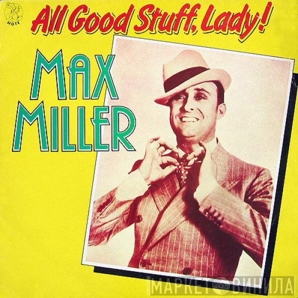 Max Miller - All Good Stuff, Lady!