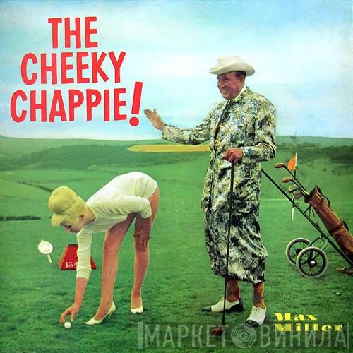  Max Miller  - The Cheeky Chappie!