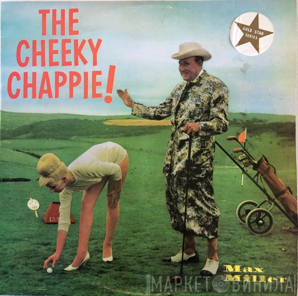  Max Miller  - The Cheeky Chappie!