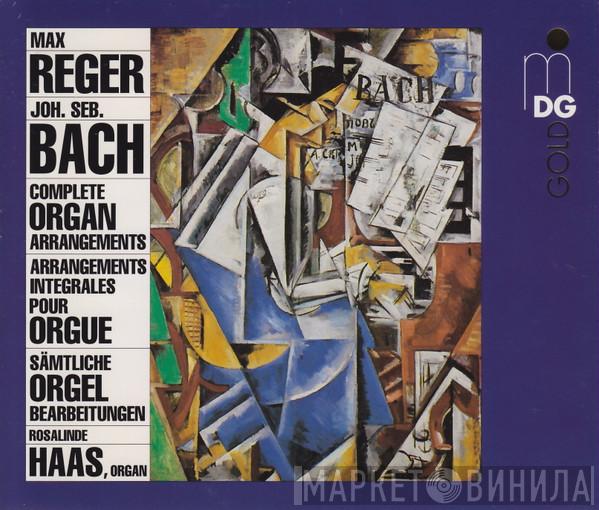 Max Reger, Johann Sebastian Bach, Rosalinde Haas - Complete Organ Arrangements