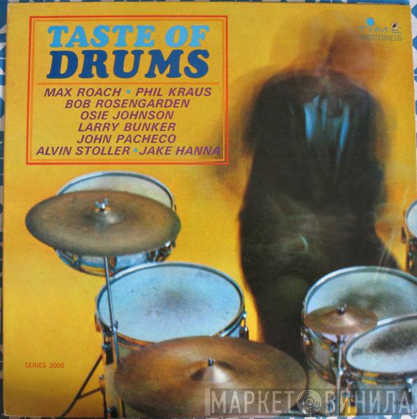 , Max Roach , Phil Kraus , Bobby Rosengarden , Osie Johnson , Larry Bunker , Johnny Pacheco , Alvin Stoller  Jake Hanna  - Taste Of Drums
