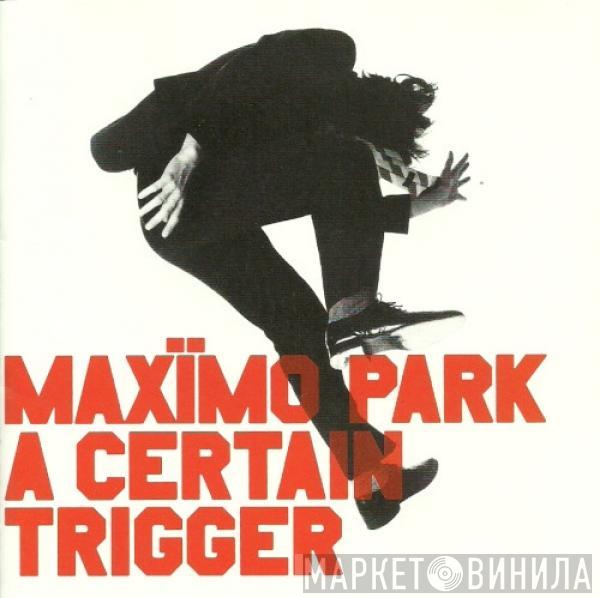 Maxïmo Park - A Certain Trigger