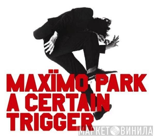  Maxïmo Park  - A Certain Trigger