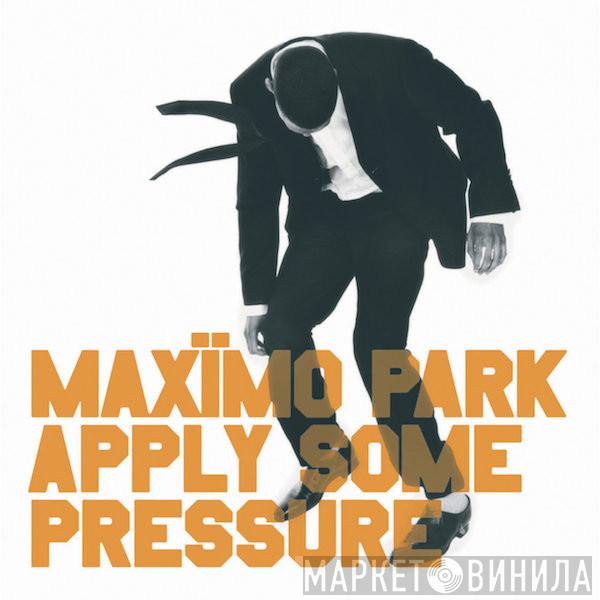  Maxïmo Park  - Apply Some Pressure