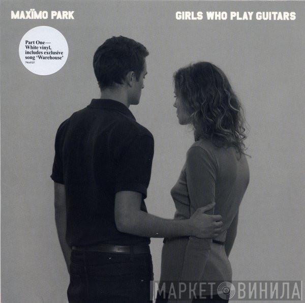  Maxïmo Park  - Girls Who Play Guitars