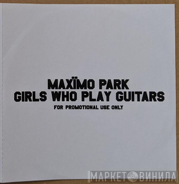  Maxïmo Park  - Girls Who Play Guitars