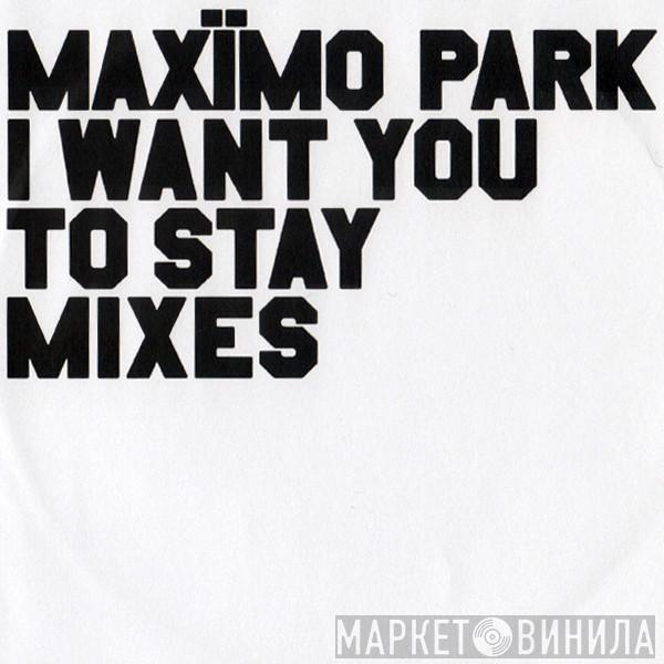 Maxïmo Park  - I Want You To Stay (Mixes)