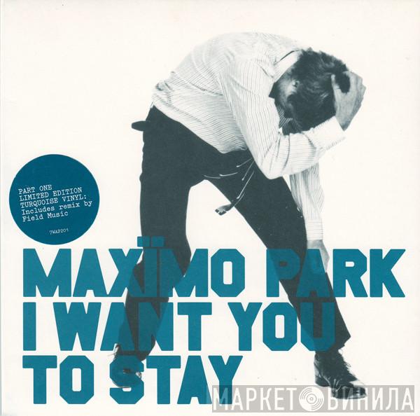  Maxïmo Park  - I Want You To Stay