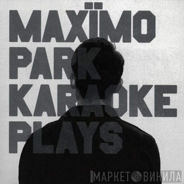 Maxïmo Park - Karaoke Plays
