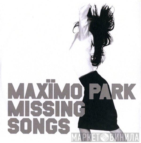  Maxïmo Park  - Missing Songs