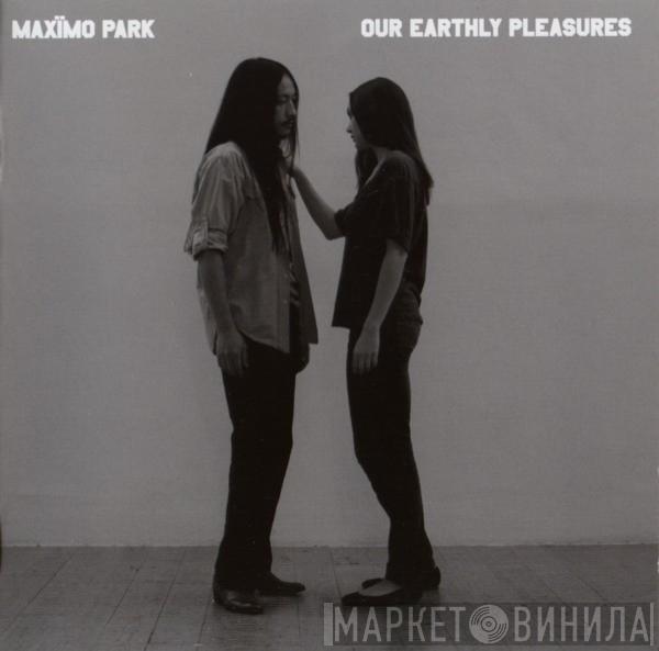  Maxïmo Park  - Our Earthly Pleasures