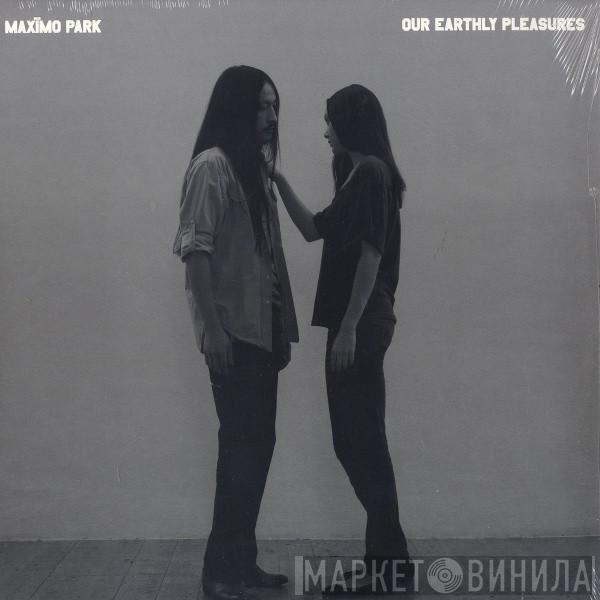  Maxïmo Park  - Our Earthly Pleasures