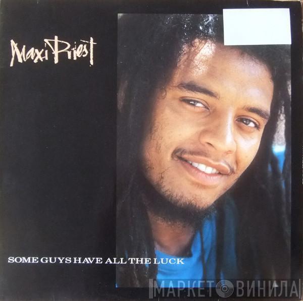 Maxi Priest  - Some Guys Have All The Luck