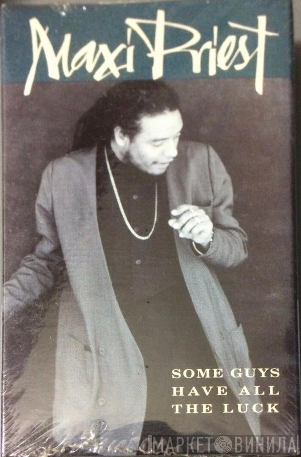  Maxi Priest  - Some Guys Have All The Luck