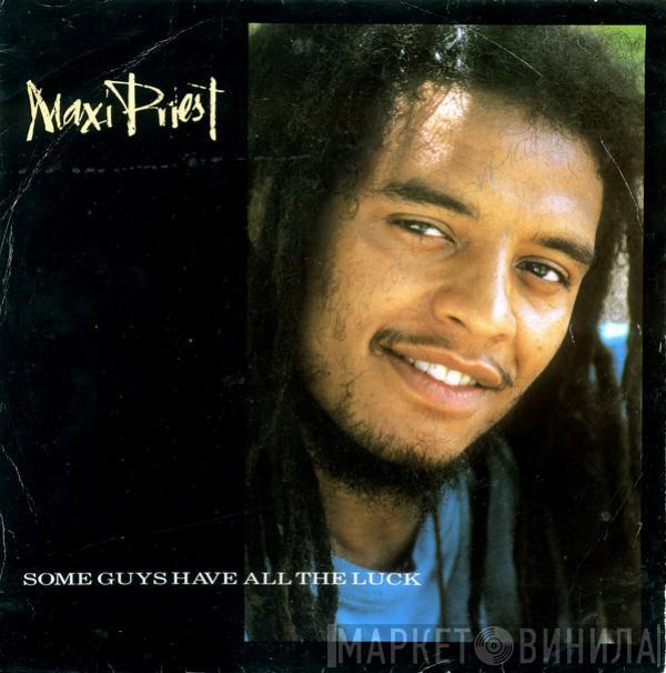  Maxi Priest  - Some Guys Have All The Luck