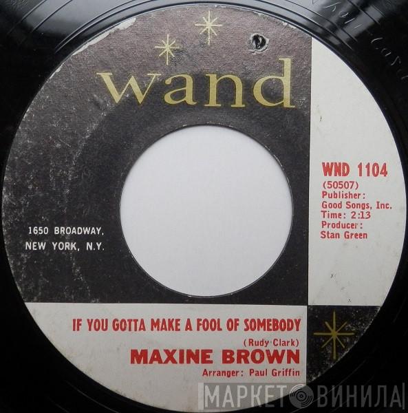  Maxine Brown  - If You Gotta Make A Fool Of Somebody / You're In Love