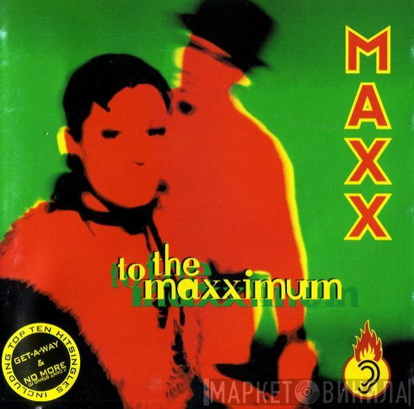  Maxx  - To The Maxximum