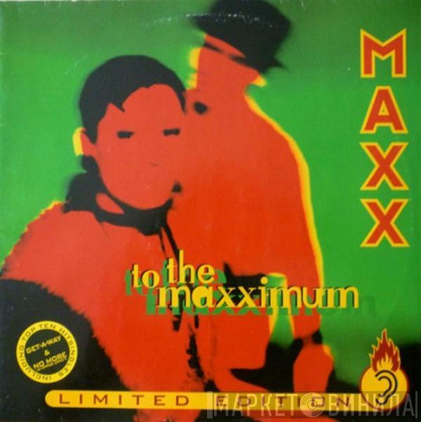  Maxx  - To The Maxximum