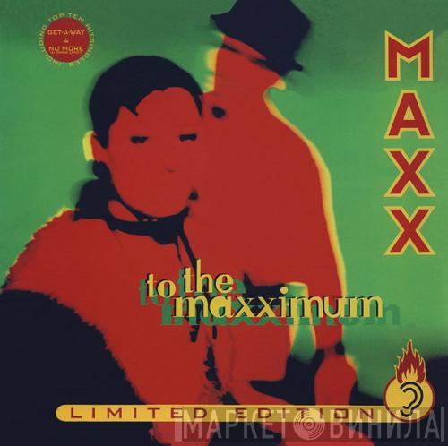  Maxx  - To The Maxximum