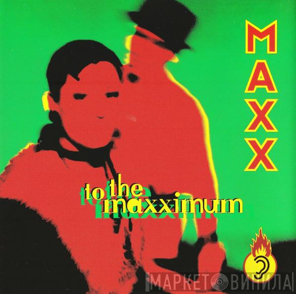  Maxx  - To The Maxximum
