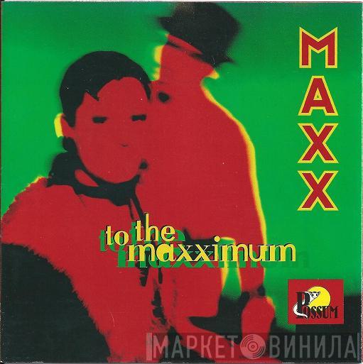  Maxx  - To The Maxximum