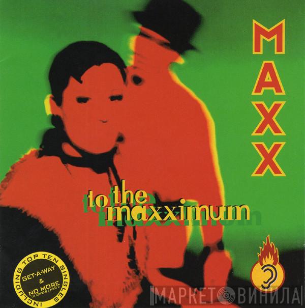  Maxx  - To The Maxximum