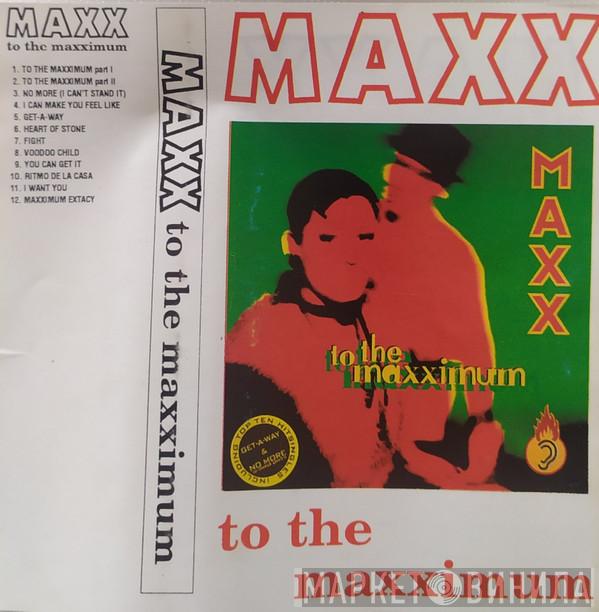  Maxx  - To The Maxximum