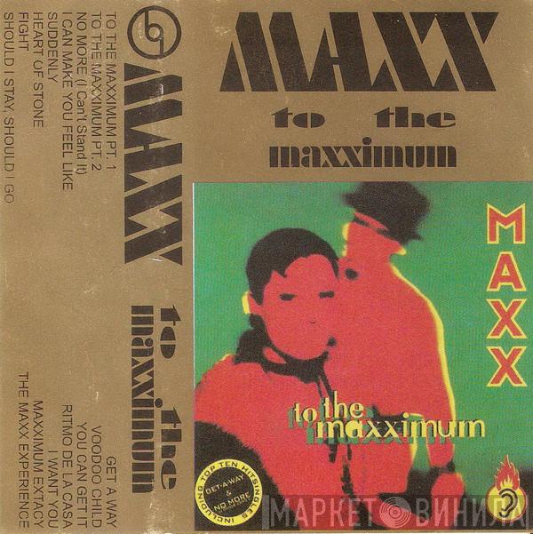  Maxx  - To The Maxximum