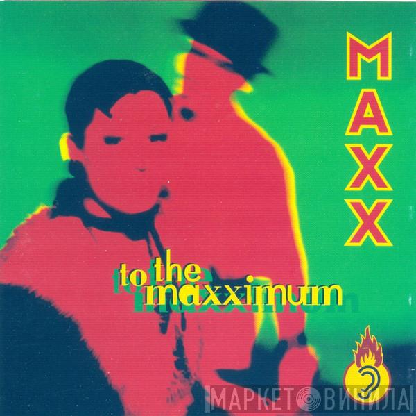  Maxx  - To The Maxximum